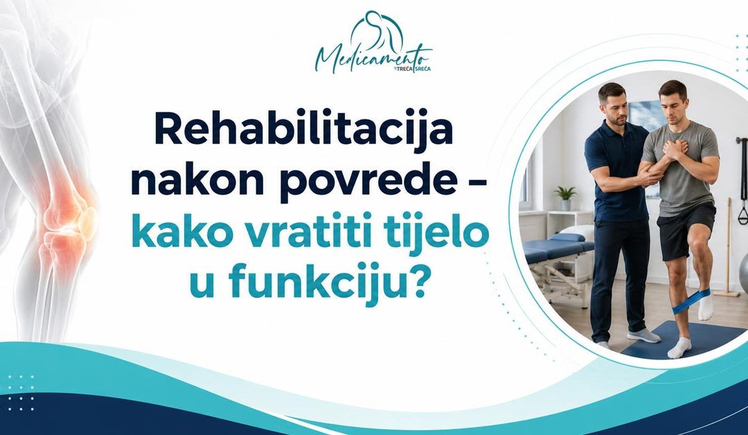 Rehabilitacija nakon povrede – kako vratiti tijelo u funkciju?
